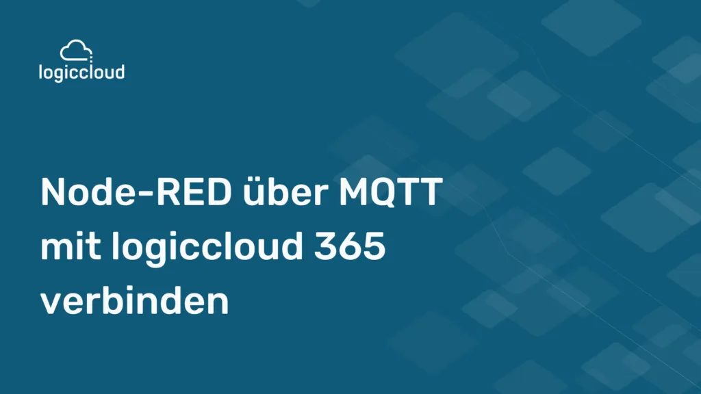 Node-RED mit MQTT und logiccloud 365