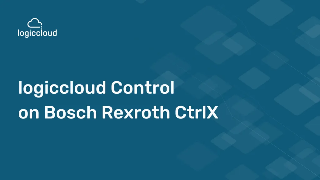 logiccloud Control auf ctrlX OS von Bosch Rexroth